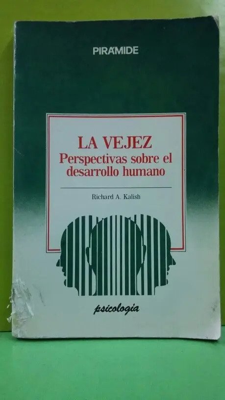 La Vejez Perspectivas Sobre El Desarrollo Humano Kalish