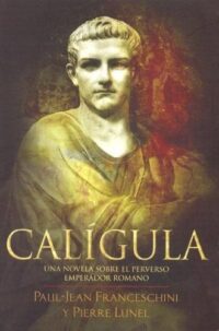 Calígula una novela sobre el perverso emperador romano