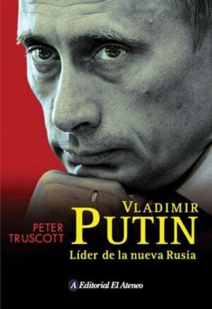 Vladimir Putin Lider de la Nueva Rusia