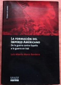 La formación del imperio americano de la guerra contra España a la guerra en Irak