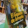 El Gigante De Arroyito: La Verdadera Historia - Fabián Bazán