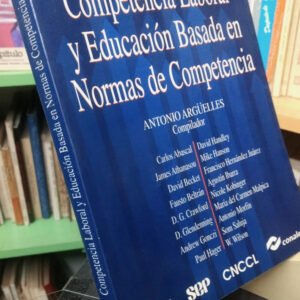 Competencia Laboral Y Educación Basada En Normas - Argüelles