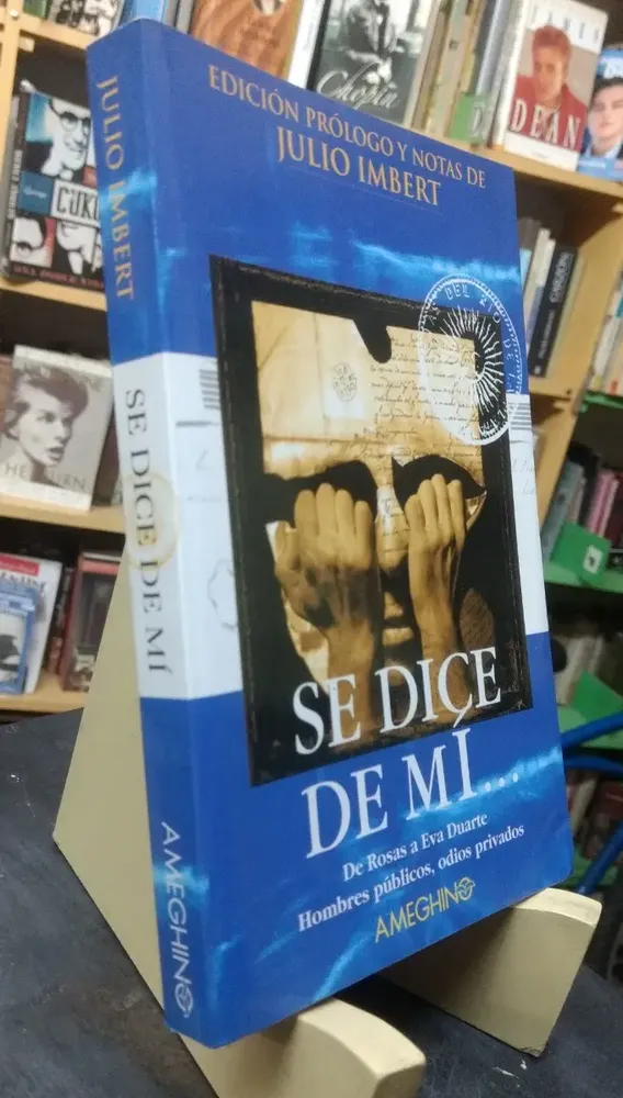 Se Dice De Mí. De Rosas A Eva Duarte - Julio Imbert