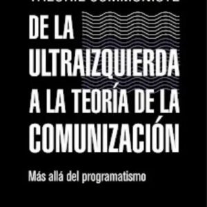 605313-MLU78691819175_082024 De La Ultraizquierda A La Teoría De La Comunización: Más Allá Del Programatismo, De Communiste Theórie. N/a, Vol. Volumen Unico. Editorial Lazo Ediciones, Tapa Blanda, Edición 1 En Español