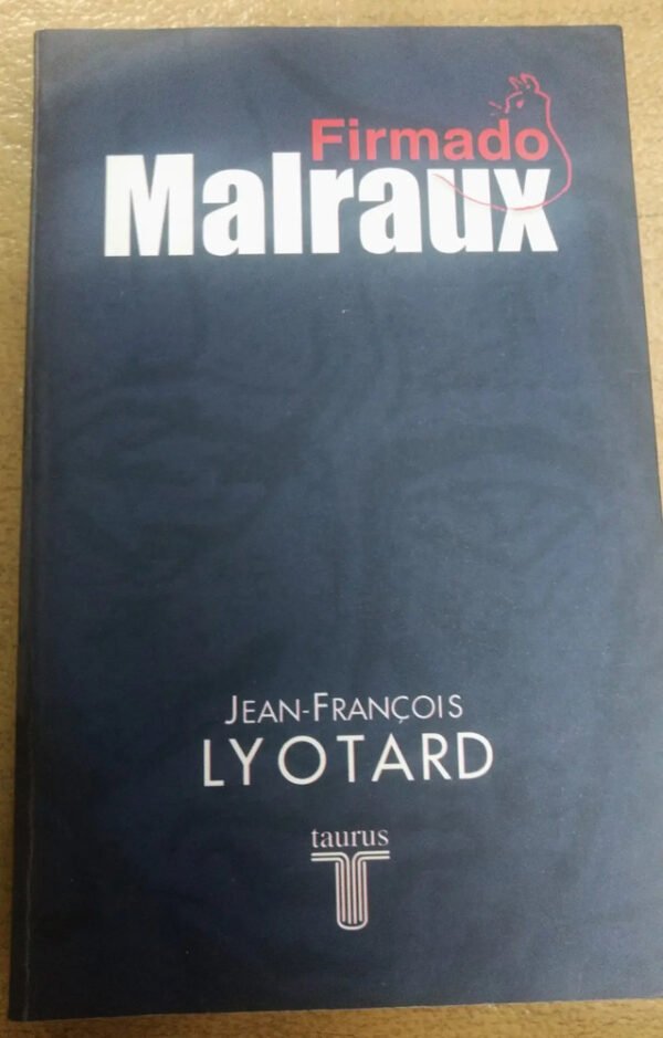 Firmado Malraux - Jean-françois Lyotard -