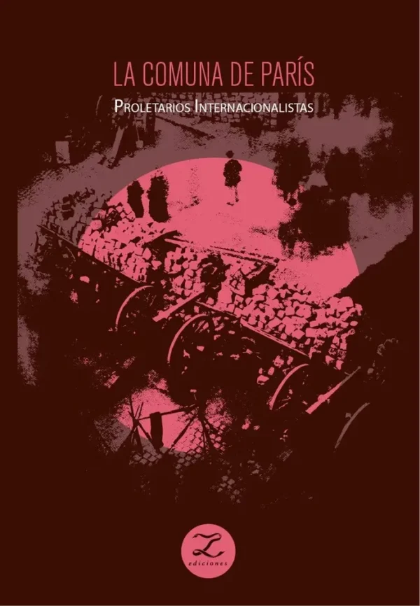 La Comuna De París, De Proletarios Internacionalistas. N/a, Vol. Volumen Unico. Editorial Lazo Ediciones, Tapa Blanda, Edición 1 En Español