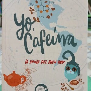 Yo, Cafeina. La Droga Del Buen Vivir. Analia Alvarez