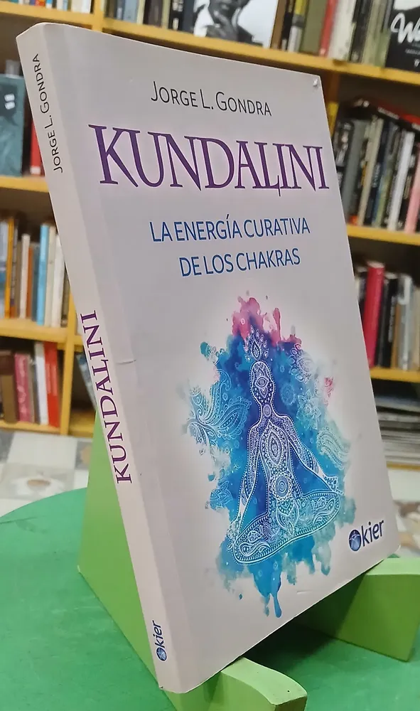 Kundalini - La Energía De Los Chakras -  Jorge L. Gondra