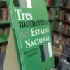Tres Momentos Del Estado Nacional - Horacio Gaggero -