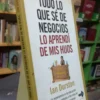 Todo Lo Que Sé De Negocios Lo Aprendí De Mis Hijo I. Durston