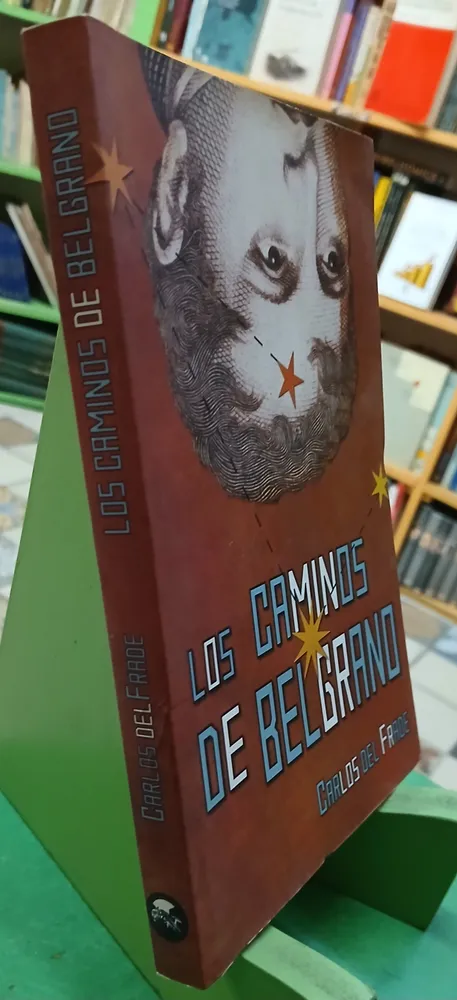 Los Caminos De Belgrano - Carlos Del Frade