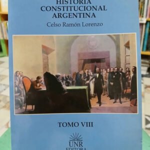 Historia Constitucional Argentina, Celso Lorenzo, Tomo Viii
