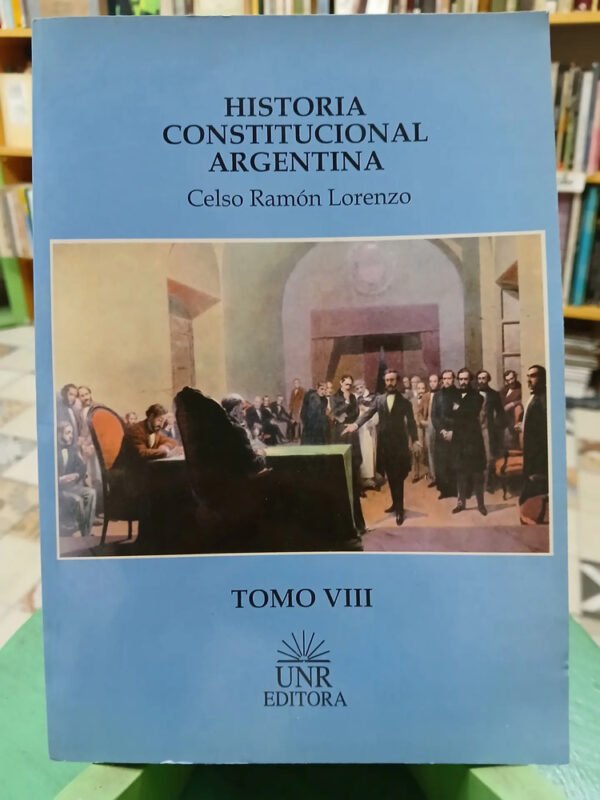 Historia Constitucional Argentina, Celso Lorenzo, Tomo Viii