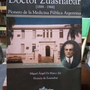 Doctor Zuasnabar (1888- 1966) - De Marco Miguel Ángel-