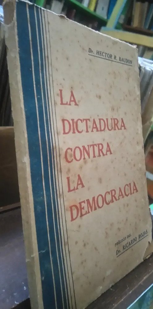 La Dictadura Contra La Democracia - Baudon, Dr.hectos R.