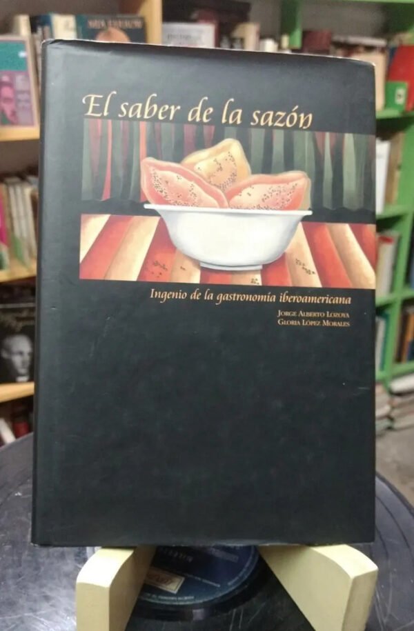 El Saber De La Sazón - Lozoya, Jorge; López Morales, Gloria