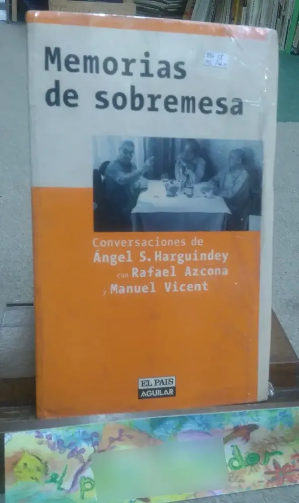 Memorias De Sobremesa - Harguindey A., Azcona R., Vicent M.