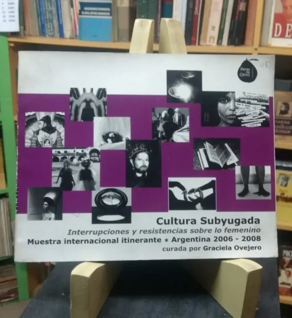 Cultura Subyugada. Interrupciones Y Resistencias... Muestra