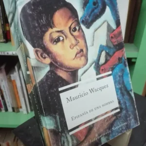Epifanía De Una Sombra - Mauricio Wacquez - Ed. Sudamericana