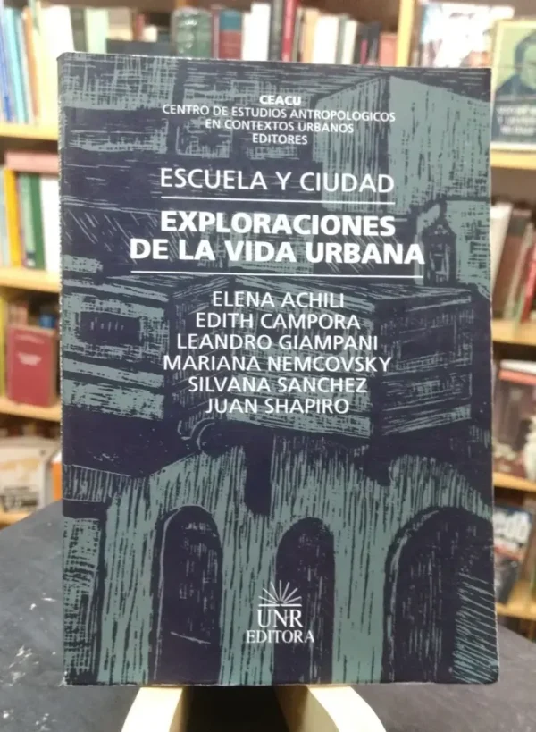 Escuela Y Ciudad. Exploraciones De La Vida Urbana - Achili..