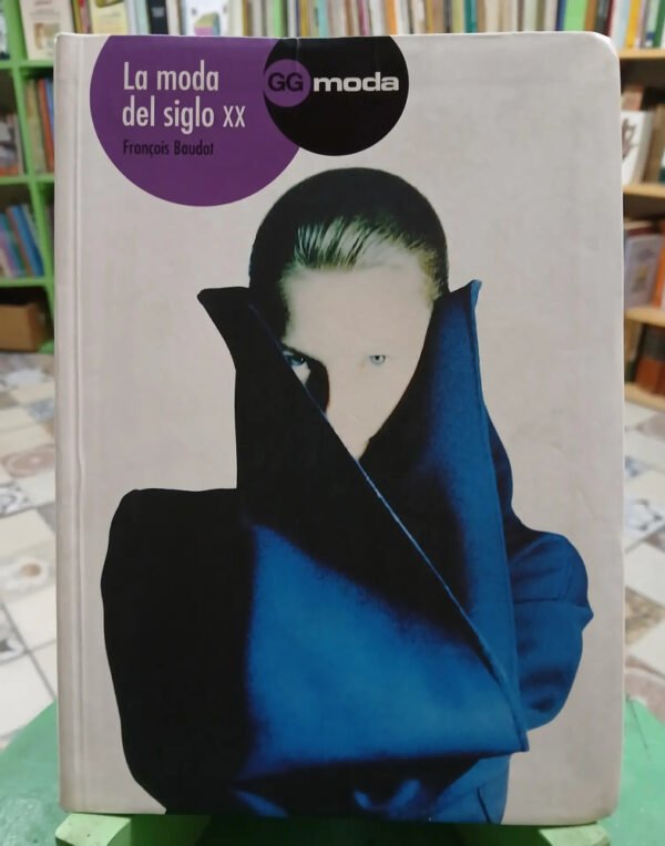 La Moda Del Siglo Xx - Francois Baudot