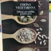 Cocina Vegetariana - Delicias Con Semillas Y Frutos Secos