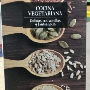Cocina Vegetariana - Delicias Con Semillas Y Frutos Secos