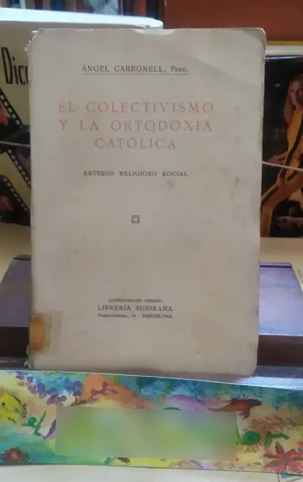 El Colectivismo Y La Ortodoxia Católica - Ángel Carbonell