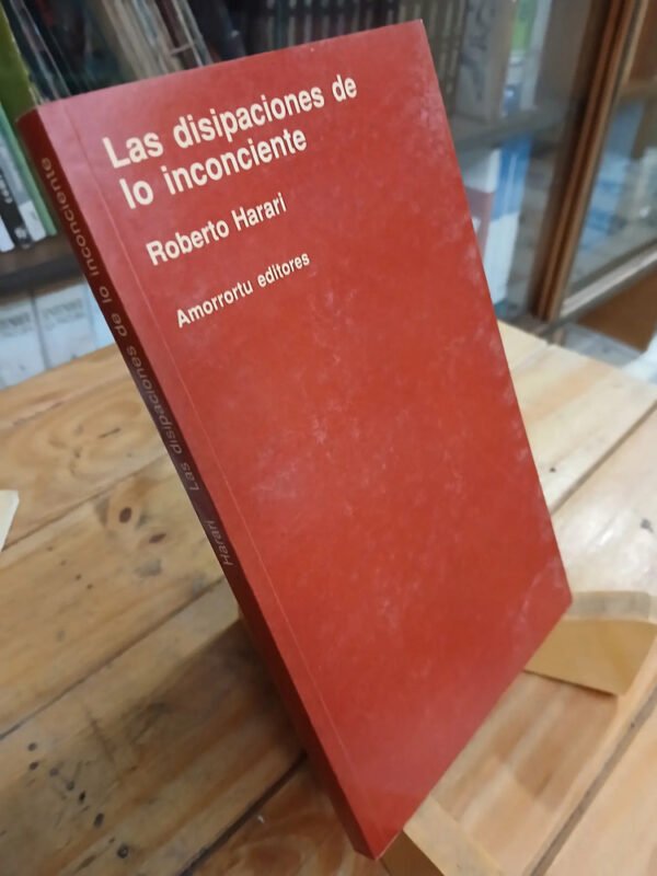 Las Disipaciones De Lo Inconciente Roberto Harari Amorrortu
