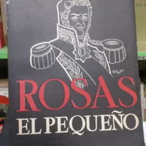 Rosas El Pequeño - Rodolfo Puiggrós Ediciones Perennis 1953