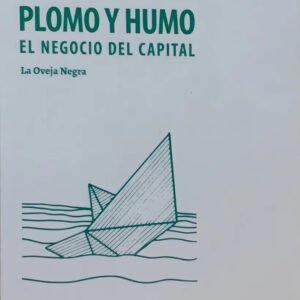 Plomo Y Humo El Negocio Del Capital, De La Oveja Negra. N/a, Vol. Volumen Unico. Editorial Lazo Ediciones, Tapa Blanda, Edición 1 En Español
