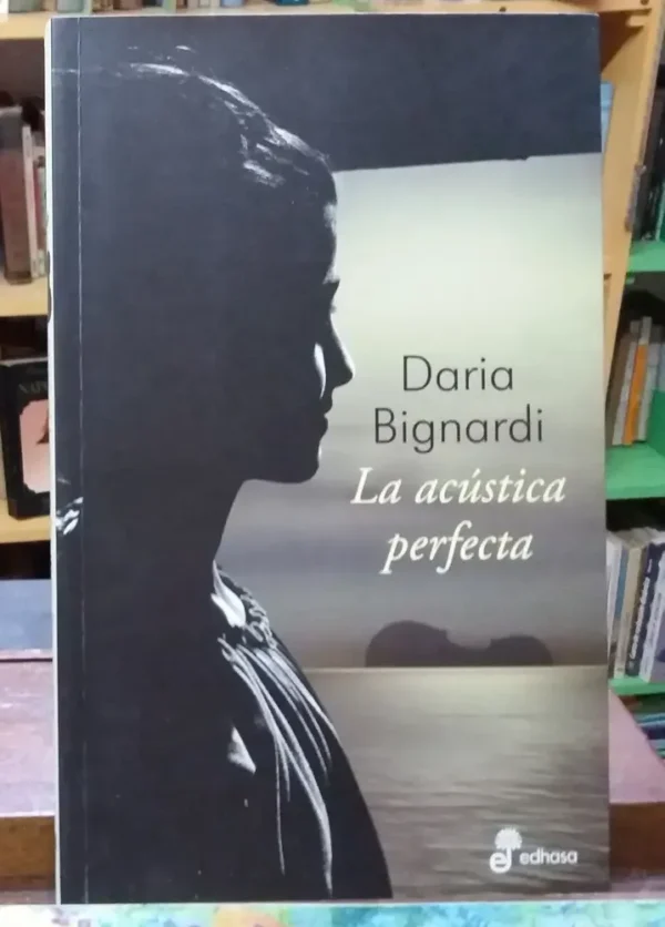 La Acústica Perfecta - Daria Bignardi