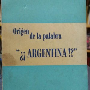 Origen De La Palabra  ¿¡argentina!?  - Juan Traba -
