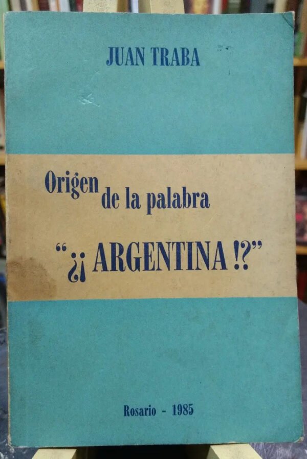 654124-MLA46820690161_072021 Origen De La Palabra ¿¡argentina!? - Juan Traba -