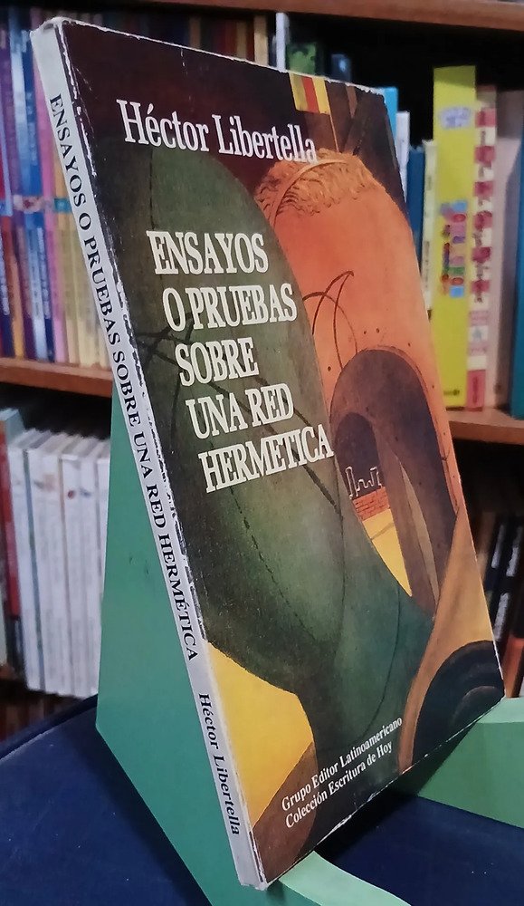 Ensayos O Pruebas Sobre Una Red Hermética. Héctor Libertella