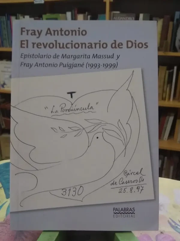 El Revolucionario De Dios - Fray Antonio