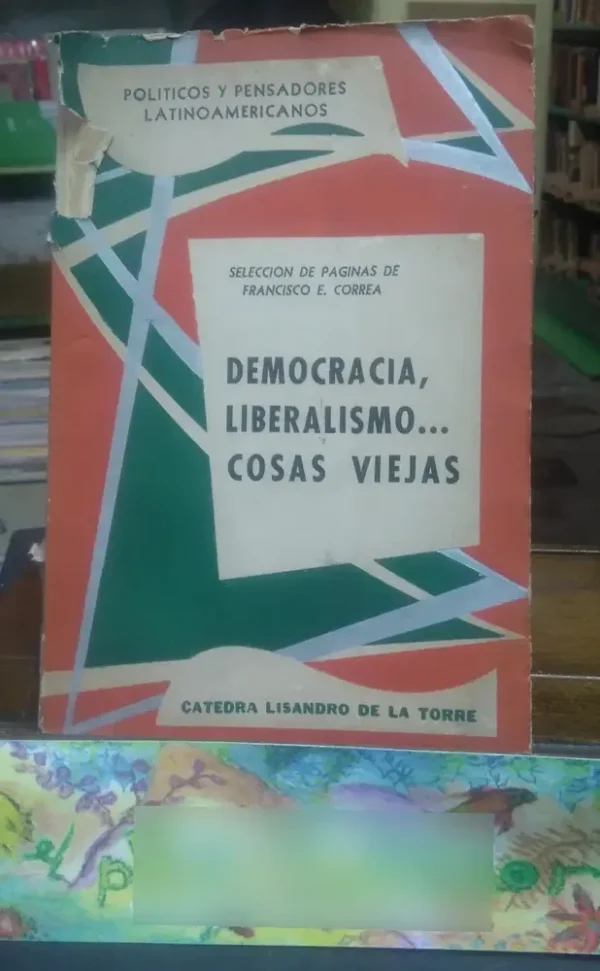 Democracia, Liberalismo... Cosas Viejas - Correa, Francisco