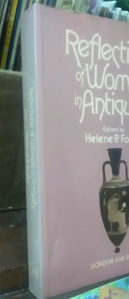 Reflections Of Women In Antiquity - Foley P. Helene