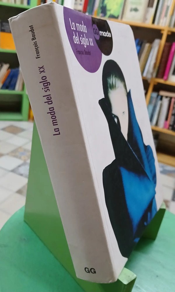 La Moda Del Siglo Xx - Francois Baudot