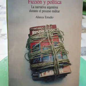Ficción Y Política -dictadura- Halperín Donghi Beatriz Sarlo