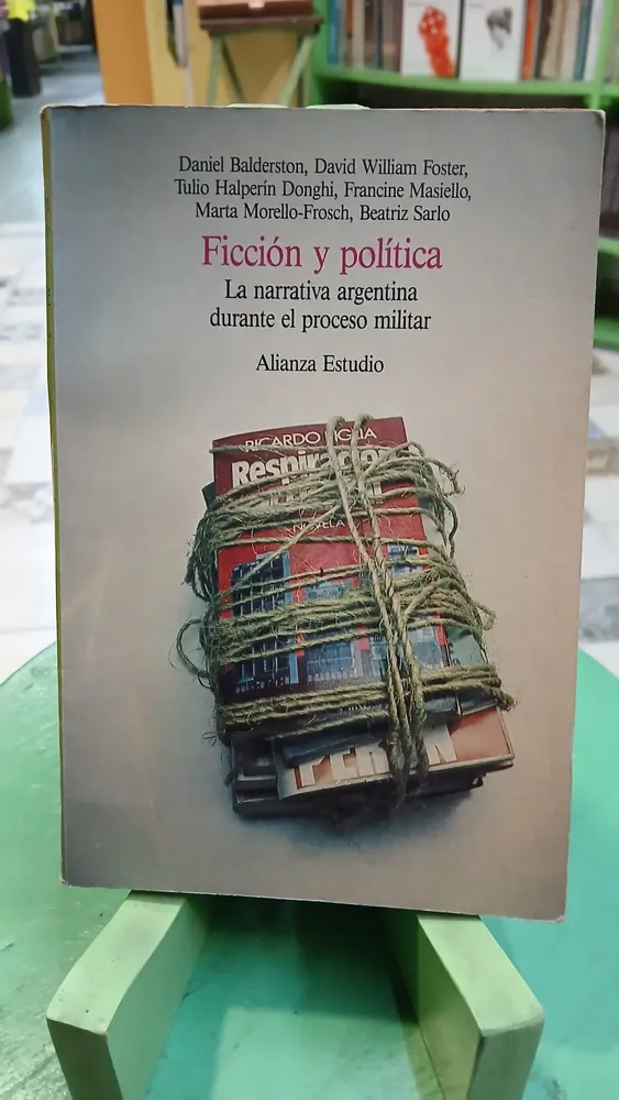 Ficción Y Política -dictadura- Halperín Donghi Beatriz Sarlo