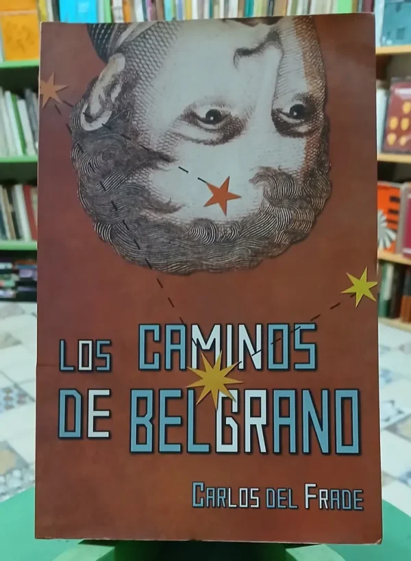 Los Caminos De Belgrano - Carlos Del Frade