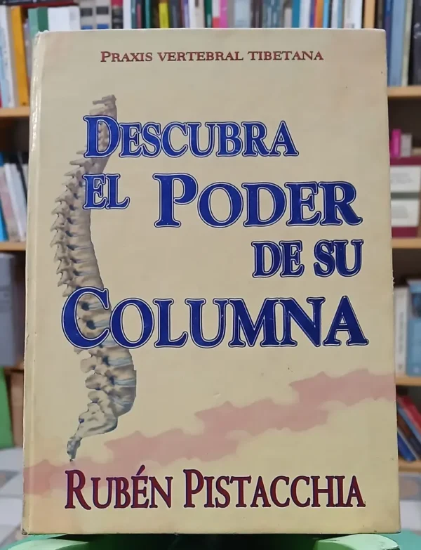 Descubra El Poder De Su Columna - Rubén Pistacchia