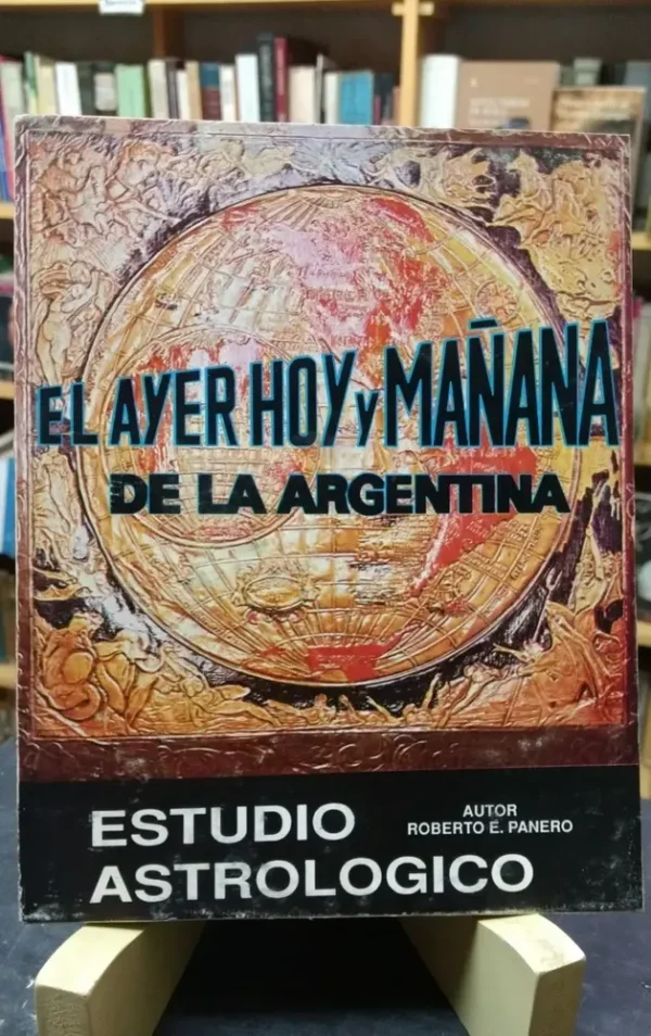 El Ayer, Hoy Y Mañana De La Argentina - Panero, Roberto E.