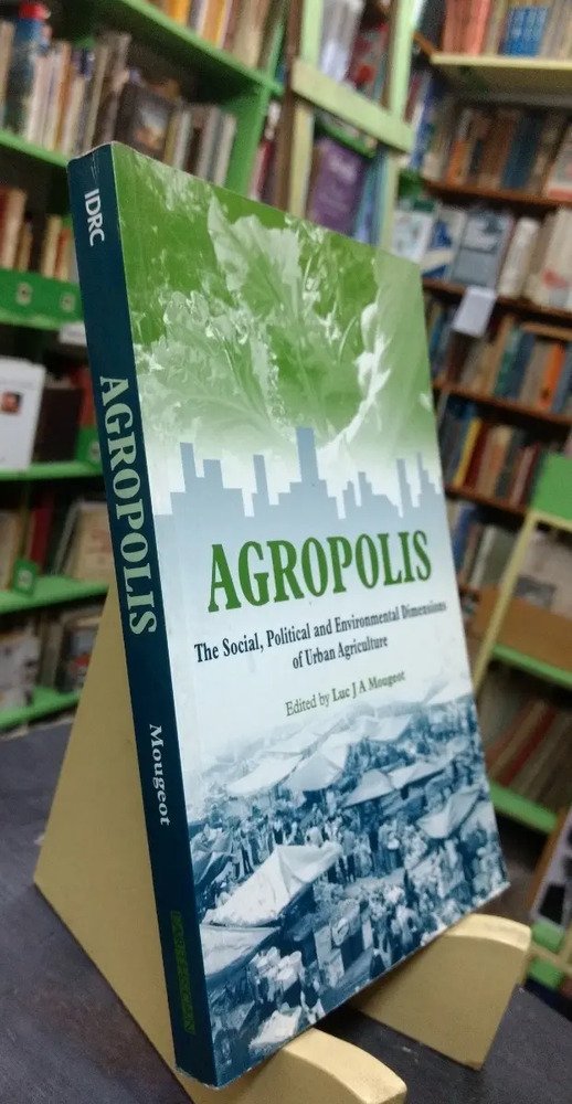 Agropolis. The Social, Urban Agriculture - Luc Mougeot