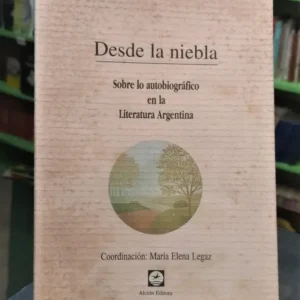 Desde La Niebla Autobiografía En Literatura Argentina. Legaz