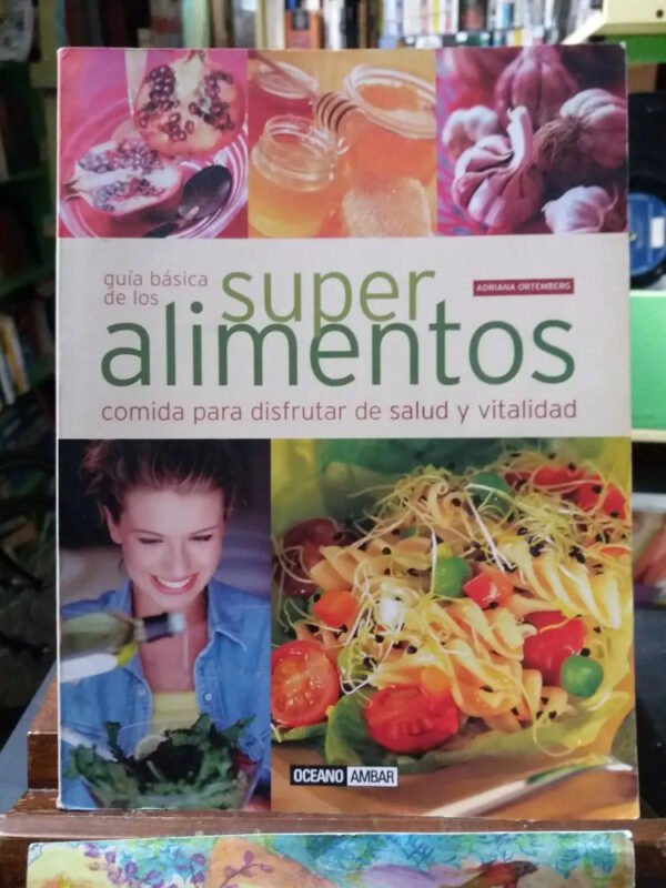 676180-MLA40680469571_022020 Guía Básica De Los Super Alimentos. -adriana Ortembrerg-