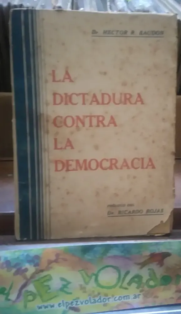 La Dictadura Contra La Democracia - Baudon, Dr.hectos R.