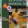Los Mundiales Que He Vivido Y El Mundial 82 - P. Escartin