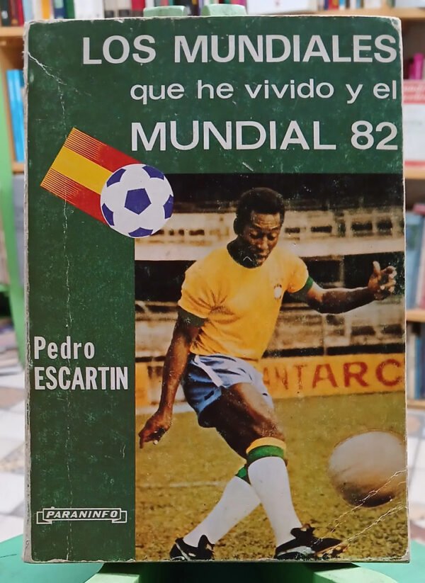 Los Mundiales Que He Vivido Y El Mundial 82 - P. Escartin